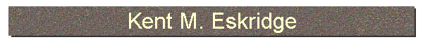 Kent M. Eskridge