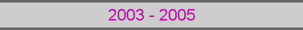 2003 - 2005